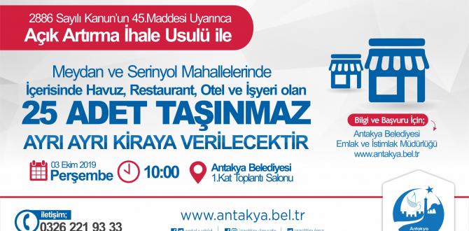 ANTAKYA BELEDİYESİ, MÜLKİYETİNDE BULUNAN 25 TAŞINMAZI  AÇIK ARTIRMA İHALE USULÜ İLE KİRAYA VERECEK