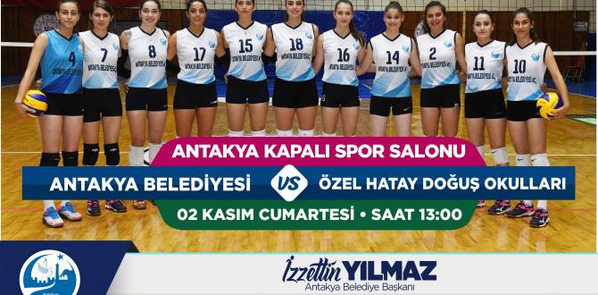ANTAKYA BELEDİYESİ BAYAN VOLEYBOL TAKIMI – ÖZEL HATAY DOĞUŞ OKULLARI MAÇI  2 KASIM CUMARTESİ GÜNÜ ANTAKYA KAPALI SPOR SALONUNDA