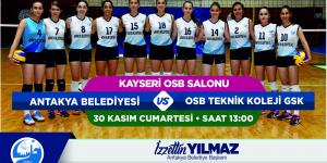 ANTAKYA BELEDİYESİ GSK BAYAN VOLEYBOL TAKIMI  KAYSERİ OSB TEKNİK KOLEJİ GSK BAYAN VOLEYBOL TAKIMI İLE KARŞILAŞACAK
