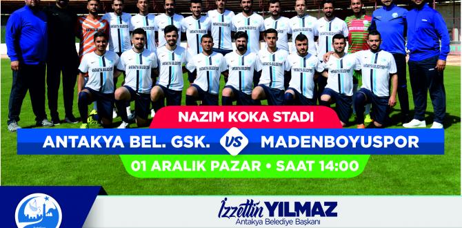 ANTAKYA BELEDİYESİ GSK – MADENBOYUSPOR  01 ARALIK PAZAR SAAT 14.00’DE NAZIM KOKA SAHASINDA