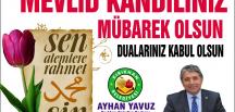 BAŞKAN YAVUZ; “MEVLİD KANDİLİMİZ ve MEVLİD-İ NEBİ HAFTAMIZ MÜBAREK OLSUN”