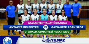ANTAKYA BELEDİYESİ GSK BAYAN VOLEYBOL TAKIMI  GAZİANTEP ADAM SPOR BAYAN VOLEYBOL TAKIMI İLE KARŞILAŞACAK