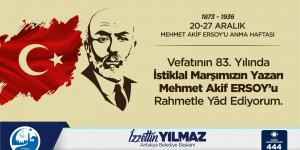 BAŞKAN YILMAZ; “VEFATININ 83. YILDÖNÜMÜNDE MİLLİ ŞAİRİMİZ MEHMET AKİF ERSOY’U RAHMETLE YAD EDİYORUZ.”