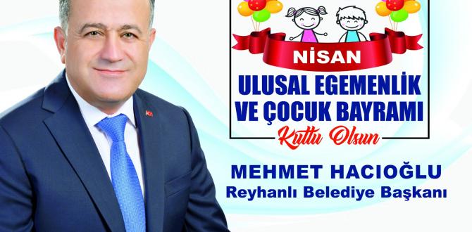 Başkanımız Mehmet Hacıoğlu’nun 23 Nisan Ulusal Egemenlik ve Çocuk Bayramı Kutlama Mesajı.