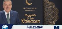 BAŞKAN YILMAZ, “ ON BİR AYIN SULTANI RAMAZAN’IMIZ HAYIRLARA VESİLE OLSUN.”