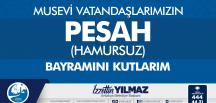 BAŞKAN YILMAZ MUSEVİ VATANDAŞLARIN HAMURSUZ (PESAH) BAYRAMINI KUTLADI