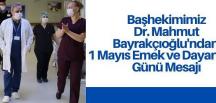 Hatay Devlet Hastanesi Başhekimi Dr. Mahmut Bayrakçıoğlu 1 Mayıs Emek ve Dayanışma Günü dolayısıyla mesaj yayımladı.