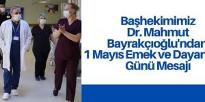 Hatay Devlet Hastanesi Başhekimi Dr. Mahmut Bayrakçıoğlu 1 Mayıs Emek ve Dayanışma Günü dolayısıyla mesaj yayımladı.