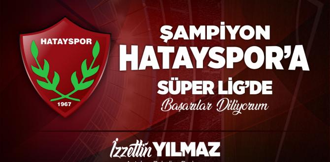 BAŞKAN YILMAZ SÜPER LİGE YÜKSELEN HATAYSPOR’U TEBRİK ETTİ