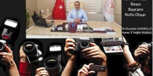 HATAY İL SAĞLIK MÜDÜRÜ’NÜN GAZETECİLİK ve BASIN BAYRAMI KUTLAMA MESAJI