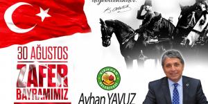 BAŞKAN YAVUZ; “30 AĞUSTOS TARİH SAHNESİNDEN SİLİNDİĞİ DÜŞÜNÜLEN BİR ULUSUN ŞAHLANIŞIDIR”