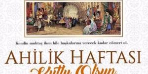 YAVUZ; “AHİLİK, BÜTÜN MEZİYETLERİN BİRLEŞTİĞİ BİR SOSYO-EKONOMİK DÜZENDİR.”