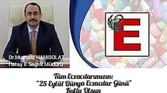 HAMBOLAT: 25 EYLÜL DÜNYA ECZACILIK GÜNÜ KUTLU OLSUN