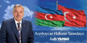 BAŞKAN YILMAZ’DAN DESTEK MESAJI; ‘KARDEŞ AZERBAYCAN HALKININ YANINDAYIZ’