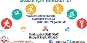 Hatay İl Sağlık Müdürlüğü: Sağlıklı beslenelim, hareket edelim, huzurlu yaşayalım