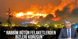 AYHAN YAVUZ; “ RABBİM BÜTÜN FELAKETLERDEN BİZLERİ KORUSUN”