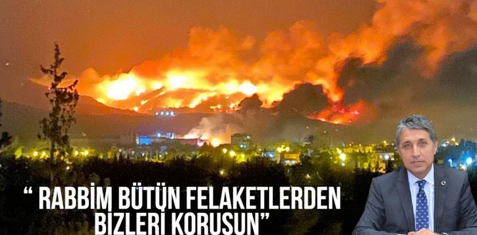 AYHAN YAVUZ; “ RABBİM BÜTÜN FELAKETLERDEN BİZLERİ KORUSUN”