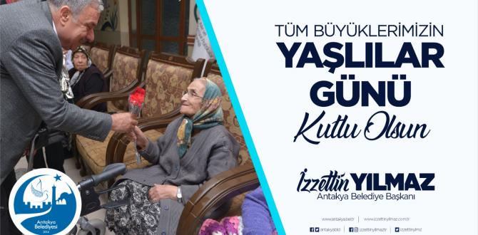 YILMAZ;   “YAŞLILARIMIZ, HAYATIMIZIN EN KIYMETLİ DEĞERLERİDİR”