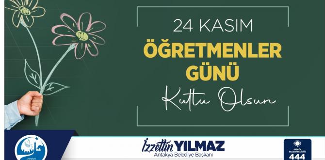 ANTAKYA BELEDİYE BAŞKANI İZZETTİN YILMAZ   ÖĞRETMENLER GÜNÜNÜ KUTLADI