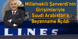 Milletvekili Şanverdi’nin Girişimleriyle Suudi Arabistan’a Beyanname Açıldı