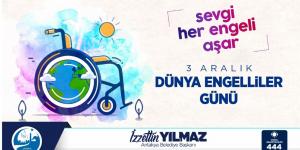 3 ARALIK DÜNYA ENGELLİLER GÜNÜ MESAJI YAYINLAYAN BAŞKAN YILMAZ; “SEVGİ HER ENGELİ AŞAR.” DEDİ.