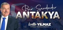 “Başkan Yılmaz daha yaşanabilir bir Antakya için çalışıyoruz”