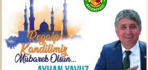BAŞKAN YAVUZ “TÜM İSLAM ÂLEMİNİN REGAİB KANDİLİ KUTLU OLSUN”