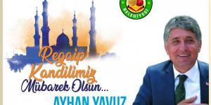 BAŞKAN YAVUZ “TÜM İSLAM ÂLEMİNİN REGAİB KANDİLİ KUTLU OLSUN”