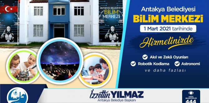 ANTAKYA BİLİM MERKEZİ AÇILIYOR