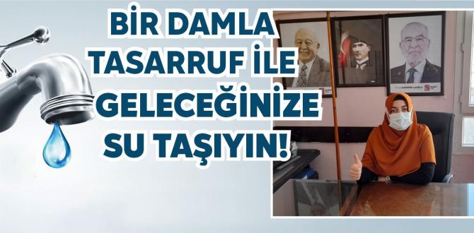 Saadet Partisi Hatay Kadın Kolları Başkanı Ceren Seda Çiçek; “BİR DAMLA TASARRUF İLE GELECEĞİNİZE SU TAŞIYIN!”