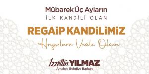BAŞKAN YILMAZ’DAN REGAİP KANDİLİ MESAJI