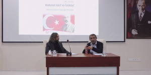 İSTE’DE İSTİKLAL MARŞI VE AKİF KONUŞULDU