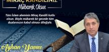 BAŞKAN YAVUZ “MİRAÇ KANDİLİ TÜM İSLAM ÂLEMİNE HAYIRLAR GETİRSİN”