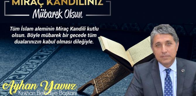 BAŞKAN YAVUZ “MİRAÇ KANDİLİ TÜM İSLAM ÂLEMİNE HAYIRLAR GETİRSİN”