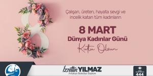 BAŞKAN YILMAZ 8 MART DÜNYA KADINLAR GÜNÜ’NÜ KUTLADI