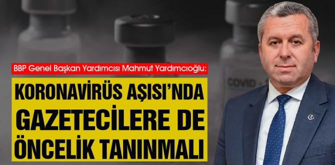 Yardımcıoğlu: Koronavirüs Aşısı’nda Gazetecilere de Öncelik Tanınmalı