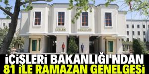 81 il valiliğine ‘Ramazan Ayı Tedbirleri’ genelgesi
