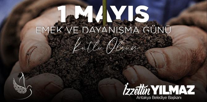 BAŞKAN YILMAZ 1 MAYIS EMEK VE DAYANIŞMA GÜNÜ’NÜ KUTLADI