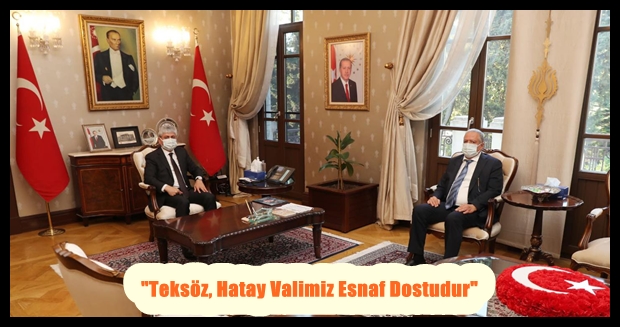 “Teksöz, Hatay Valimiz Esnaf Dostudur”