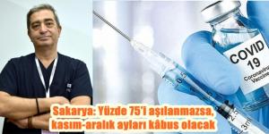 Sakarya: Yüzde 75’i aşılanmazsa, kasım-aralık ayları kâbus olacak