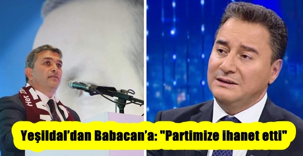 Yeşildal’dan Babacan’a: “Partimize ihanet etti” 