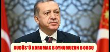 KUDÜS’Ü KORUMAK BOYNUMUZUN BORCU