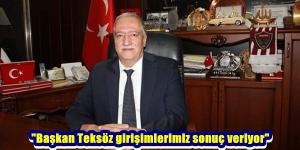 “Başkan Teksöz girişimlerimiz sonuç veriyor”