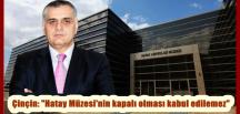 Çinçin: “Hatay Müzesi’nin kapalı olması kabul edilemez”
