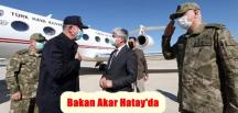 Bakan Akar Hatay’da
