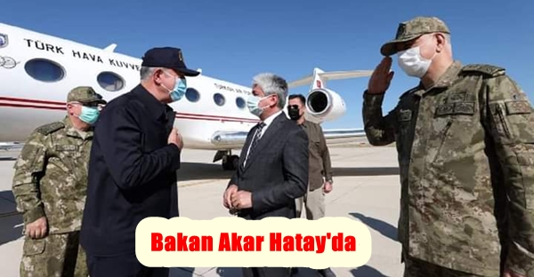 Bakan Akar Hatay’da