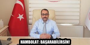 HAMBOLAT: BAŞARABİLİRSİN!