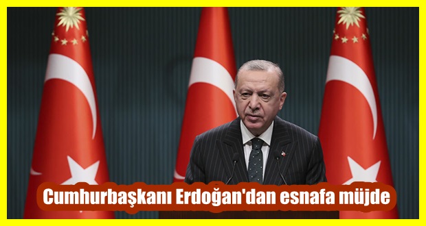 Cumhurbaşkanı Erdoğan esnaflara müjde verecek