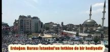 Cumhurbaşkanı Erdoğan: Burası İstanbul’un fethine de bir hediyedir