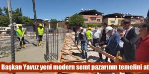 Başkan Yavuz yeni modern semt pazarının temelini attı